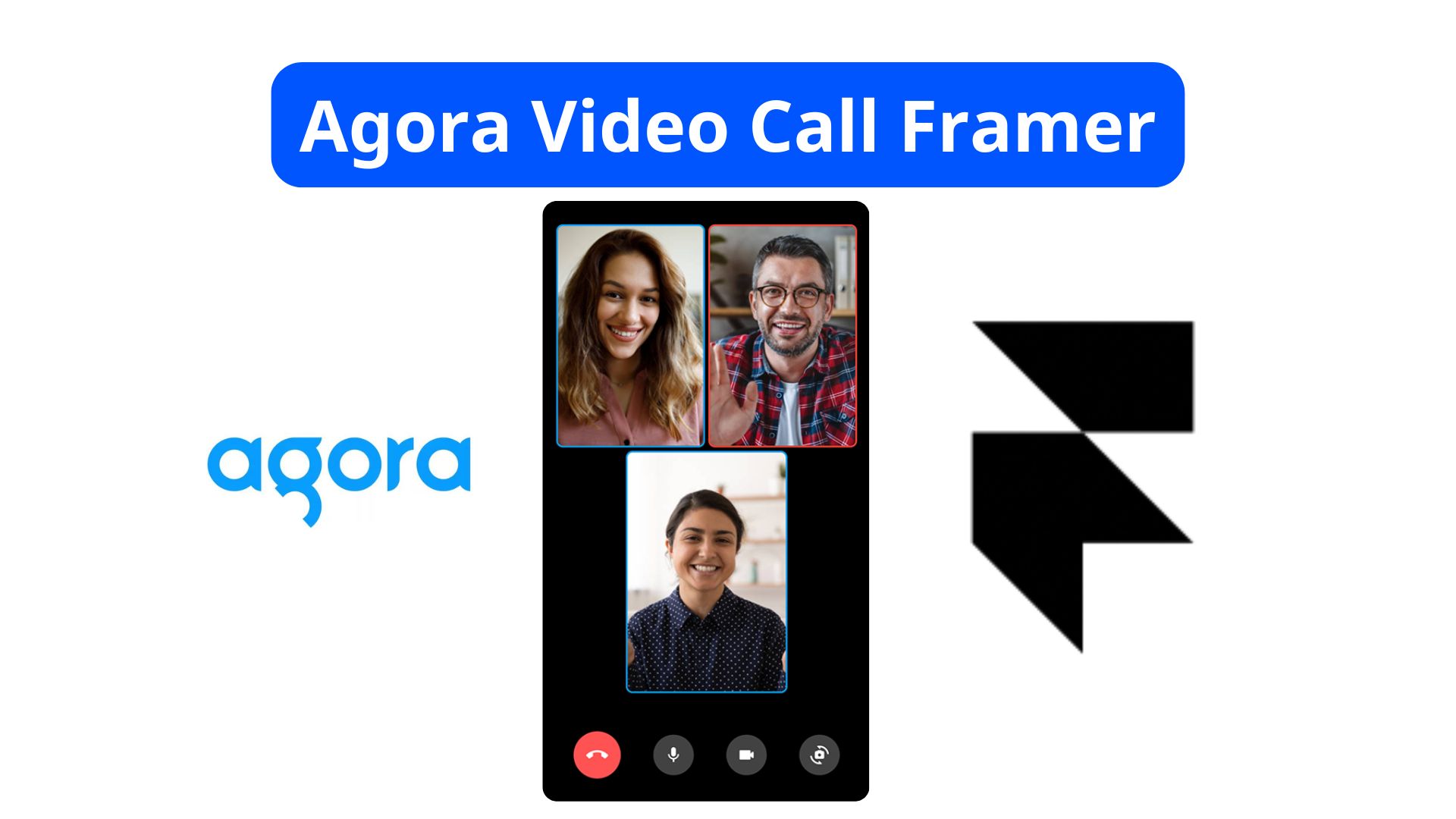Agora Video Call Integration for Framer | Real-Time Video Communication